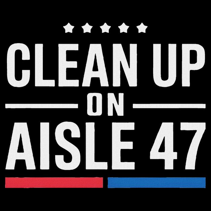 Clean Up On Aisle 47 Impeach 47 Anti Trump President 8647 Bucket Hat