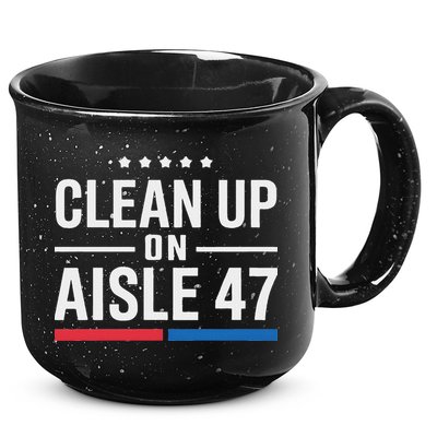 Clean Up On Aisle 47 Impeach 47 Anti Trump President 8647 15oz Campfire Ceramic Mug