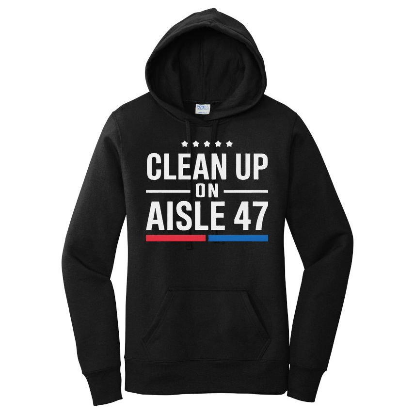 Clean Up On Aisle 47 Impeach 47 Anti Trump President 8647 Women's Pullover Hoodie