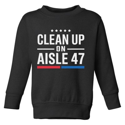 Clean Up On Aisle 47 Impeach 47 Anti Trump President 8647 Toddler Sweatshirt