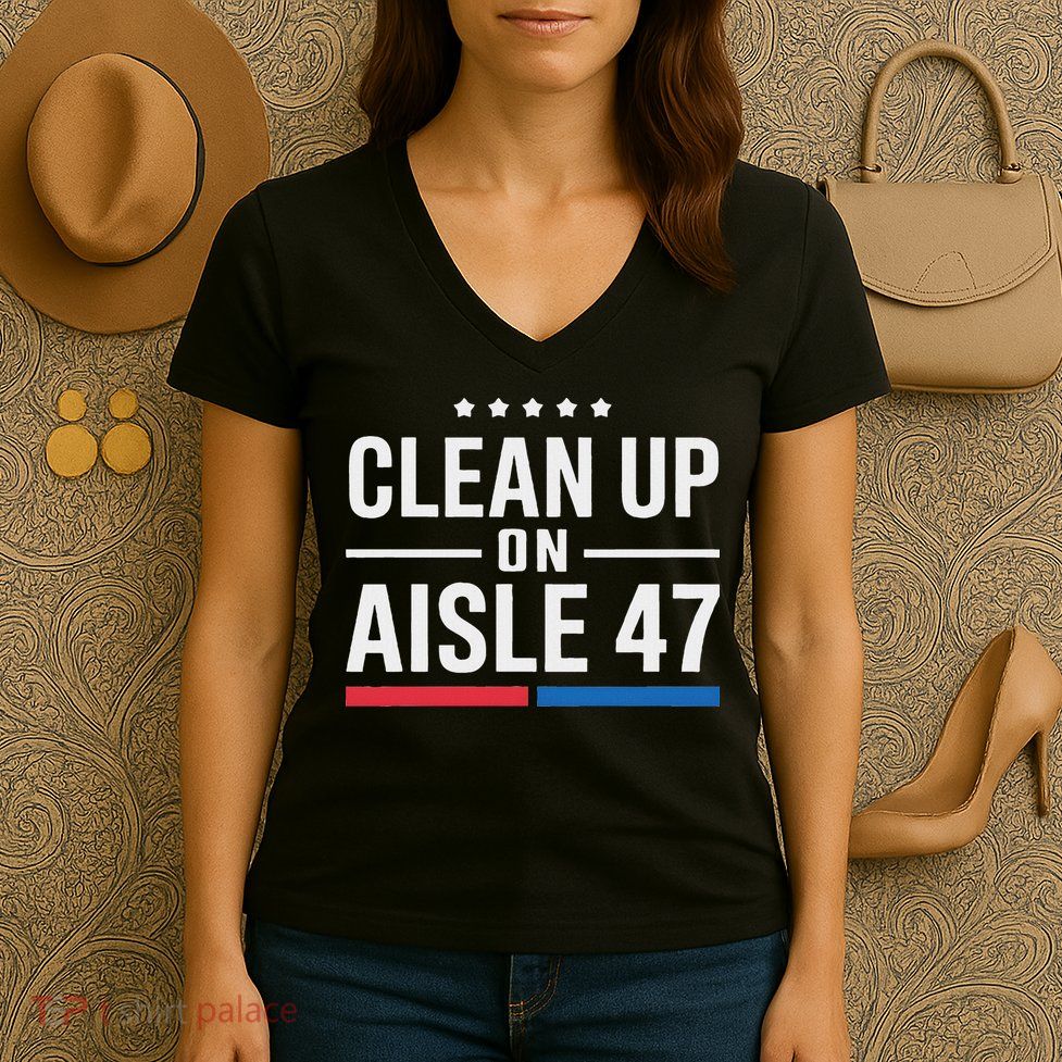 Clean Up On Aisle 47 Impeach 47 Anti Trump President 8647 Women's V-Neck T-Shirt