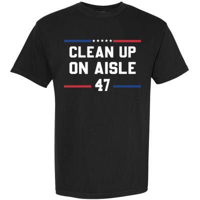 Clean Up On Aisle 47 Impeach 47 Anti Trump Garment-Dyed Heavyweight T-Shirt