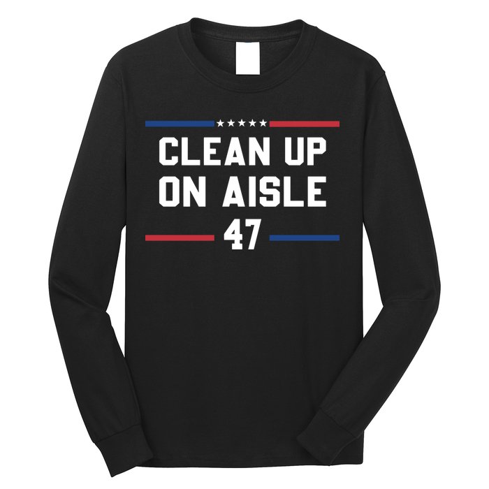 Clean Up On Aisle 47 Impeach 47 Anti Trump Long Sleeve Shirt