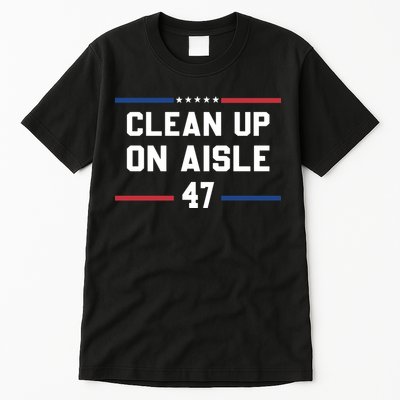 Clean Up On Aisle 47 Impeach 47 Anti Trump Tall T-Shirt