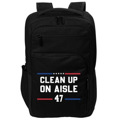 Clean Up On Aisle 47 Impeach 47 Anti Trump Impact Tech Backpack