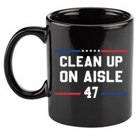 Clean Up On Aisle 47 Impeach 47 Anti Trump 11oz C Handle Ceramic Mug