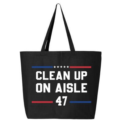 Clean Up On Aisle 47 Impeach 47 Anti Trump 25L Jumbo Tote