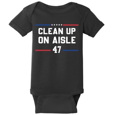 Clean Up On Aisle 47 Impeach 47 Anti Trump Baby Bodysuit