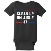 Clean Up On Aisle 47 Impeach 47 Anti Trump Baby Bodysuit