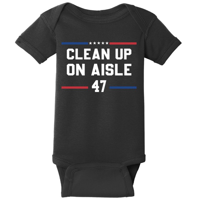 Clean Up On Aisle 47 Impeach 47 Anti Trump Baby Bodysuit