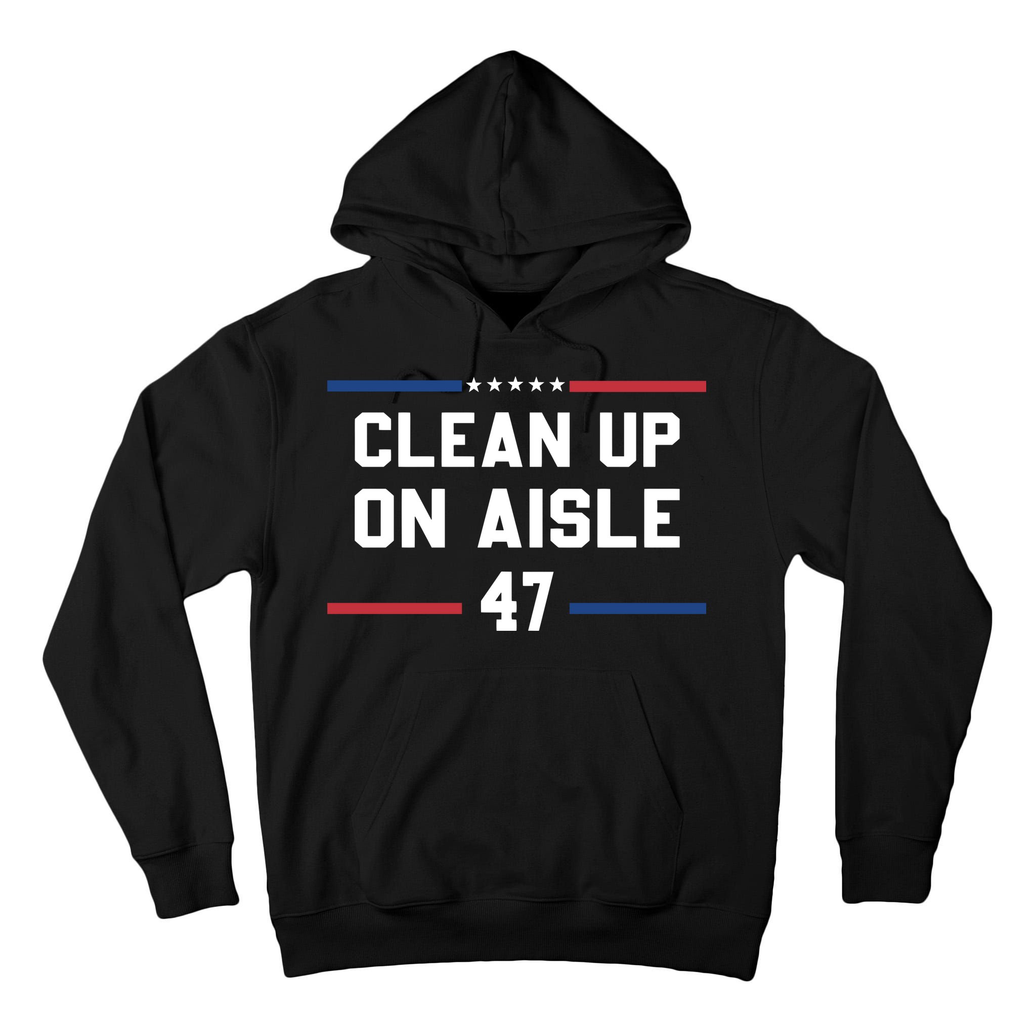 Clean Up On Aisle 47 Impeach 47 Anti Trump Tall Hoodie