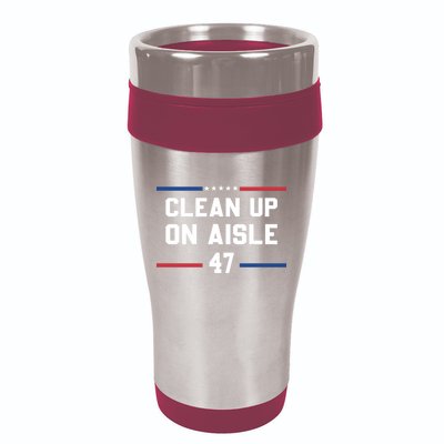 Clean Up On Aisle 47 Impeach 47 Anti Trump 16oz Travel Tumbler