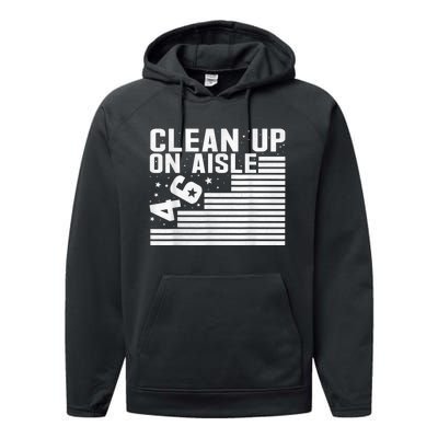 Clean Up On Aisle 46 Impeach Biden Sarcastic AntiBiden 8646 Performance Fleece Hoodie