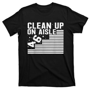 Clean Up On Aisle 46 Impeach Biden Sarcastic AntiBiden 8646 T-Shirt