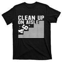 Clean Up On Aisle 46 Impeach Biden Sarcastic AntiBiden 8646 T-Shirt