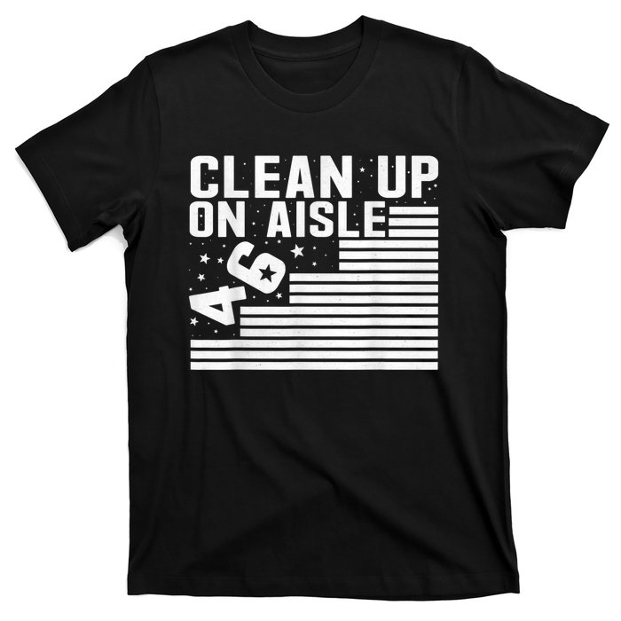 Clean Up On Aisle 46 Impeach Biden Sarcastic AntiBiden 8646 T-Shirt