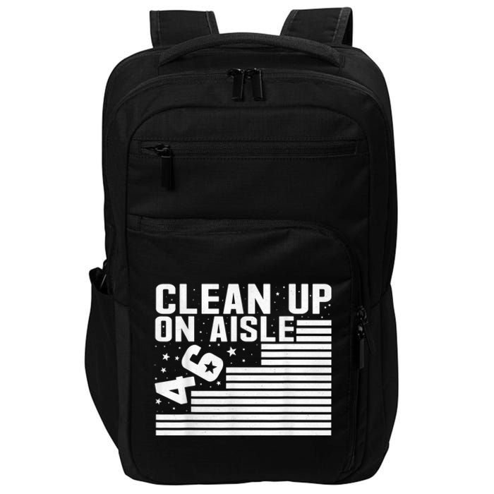 Clean Up On Aisle 46 Impeach Biden Sarcastic AntiBiden 8646 Impact Tech Backpack