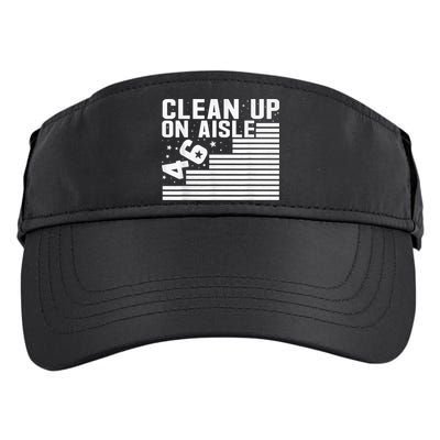 Clean Up On Aisle 46 Impeach Biden Sarcastic AntiBiden 8646 Adult Drive Performance Visor