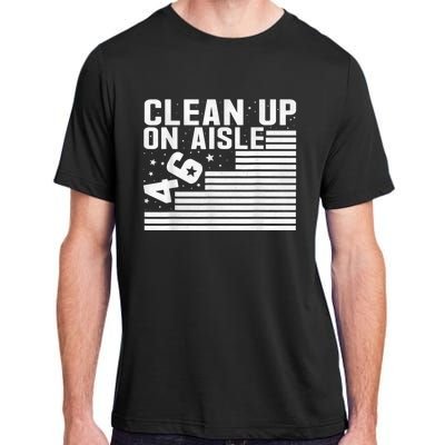 Clean Up On Aisle 46 Impeach Biden Sarcastic AntiBiden 8646 Adult ChromaSoft Performance T-Shirt