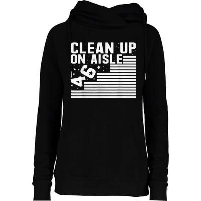 Clean Up On Aisle 46 Impeach Biden Sarcastic AntiBiden 8646 Womens Funnel Neck Pullover Hood