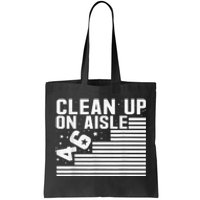 Clean Up On Aisle 46 Impeach Biden Sarcastic AntiBiden 8646 Tote Bag