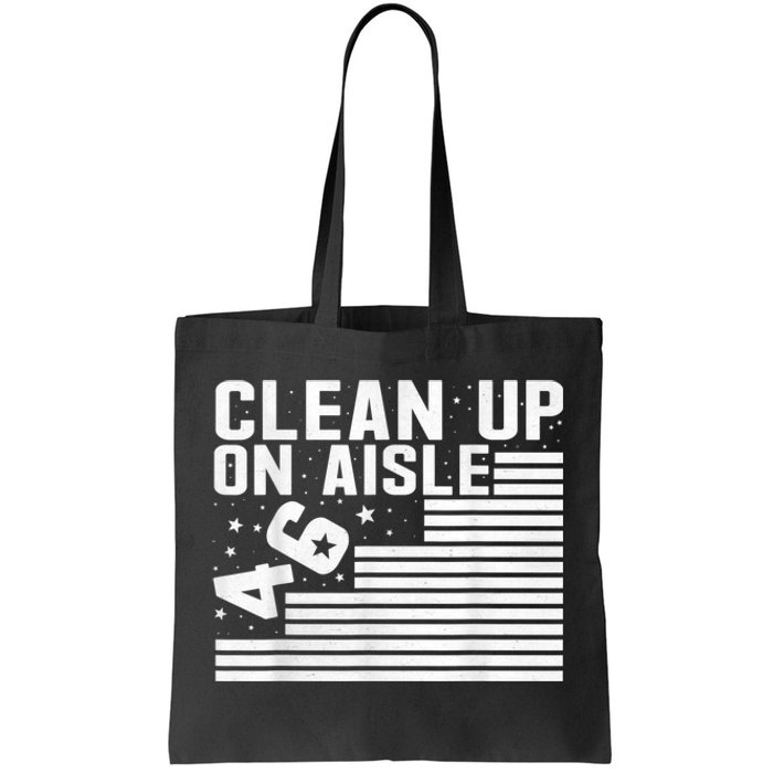 Clean Up On Aisle 46 Impeach Biden Sarcastic AntiBiden 8646 Tote Bag