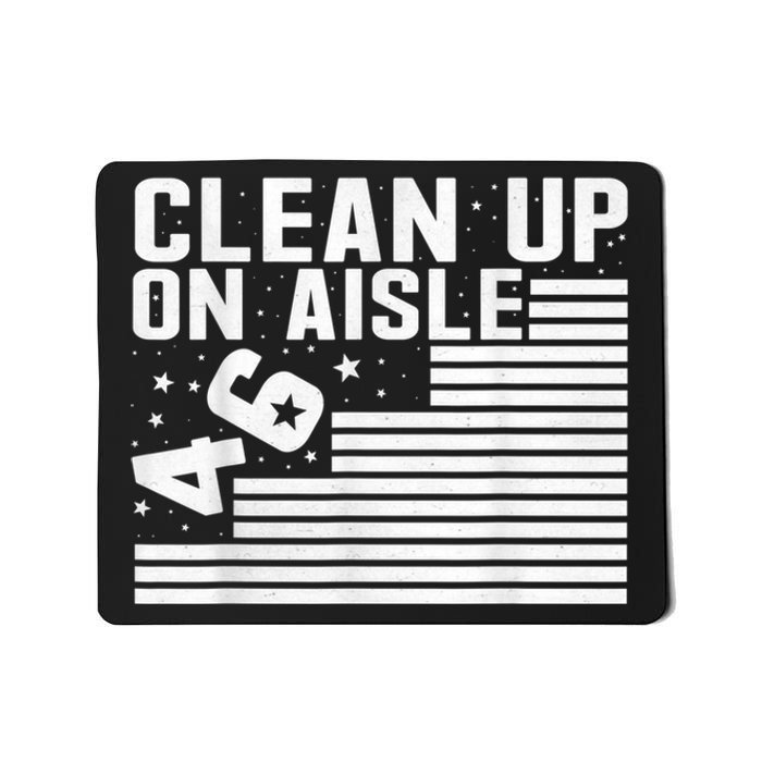 Clean Up On Aisle 46 Impeach Biden Sarcastic AntiBiden 8646 Mousepad