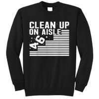 Clean Up On Aisle 46 Impeach Biden Sarcastic AntiBiden 8646 Tall Sweatshirt