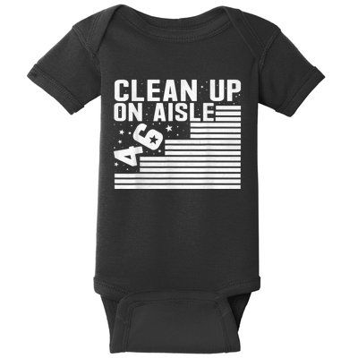 Clean Up On Aisle 46 Impeach Biden Sarcastic AntiBiden 8646 Baby Bodysuit