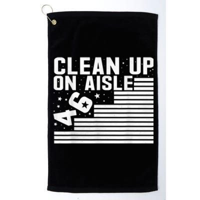 Clean Up On Aisle 46 Impeach Biden Sarcastic AntiBiden 8646 Platinum Collection Golf Towel