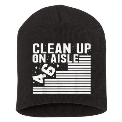 Clean Up On Aisle 46 Impeach Biden Sarcastic AntiBiden 8646 Short Acrylic Beanie