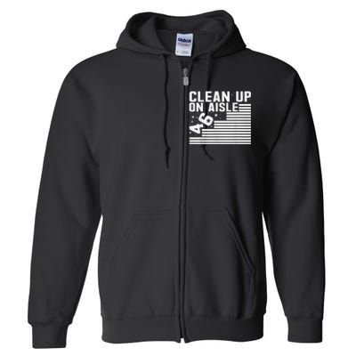 Clean Up On Aisle 46 Impeach Biden Sarcastic AntiBiden 8646 Full Zip Hoodie