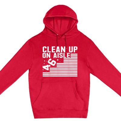 Clean Up On Aisle 46 Impeach Biden Sarcastic AntiBiden 8646 Premium Pullover Hoodie