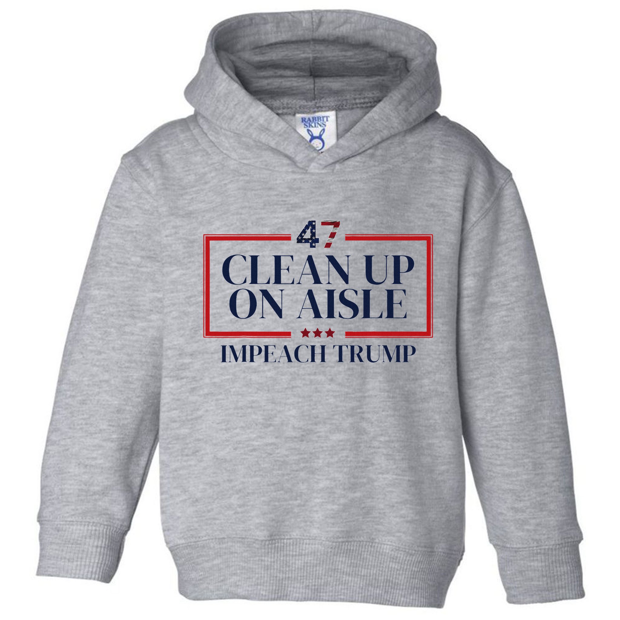 Clean Up On Aisle 47 Funny Impeach Trump Anti Trump 47 Toddler Hoodie
