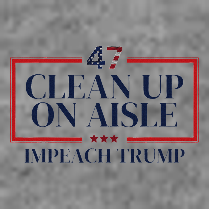 Clean Up On Aisle 47 Funny Impeach Trump Anti Trump 47 Toddler Hoodie