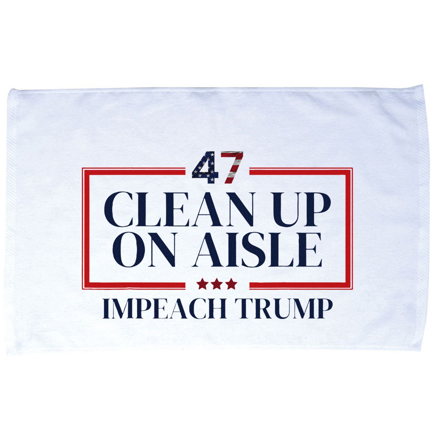 Clean Up On Aisle 47 Funny Impeach Trump Anti Trump 47 Microfiber Hand Towel