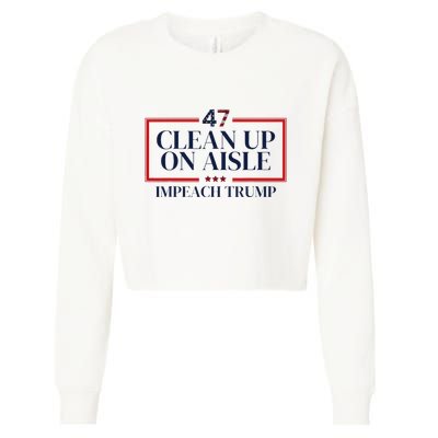 Clean Up On Aisle 47 Funny Impeach Trump Anti Trump 47 Cropped Pullover Crew
