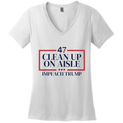 Clean Up On Aisle 47 Funny Impeach Trump Anti Trump 47 Women's V-Neck T-Shirt