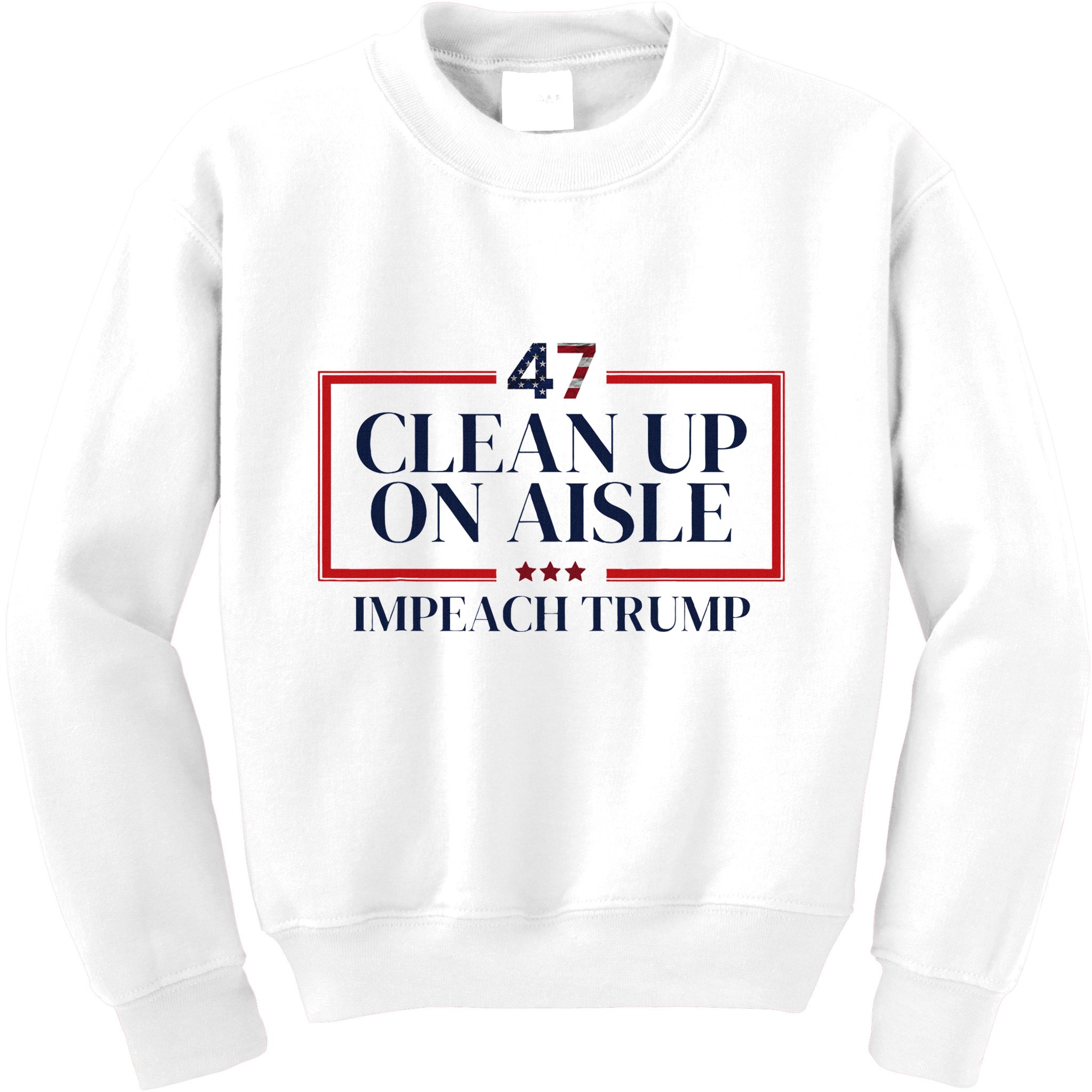 Clean Up On Aisle 47 Funny Impeach Trump Anti Trump 47 Kids Sweatshirt