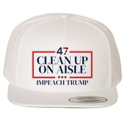 Clean Up On Aisle 47 Funny Impeach Trump Anti Trump 47 Wool Snapback Cap