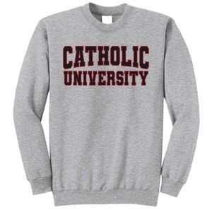 Catholic U.N.I.V.E.R.S.I.T.Y Of America Tall Sweatshirt