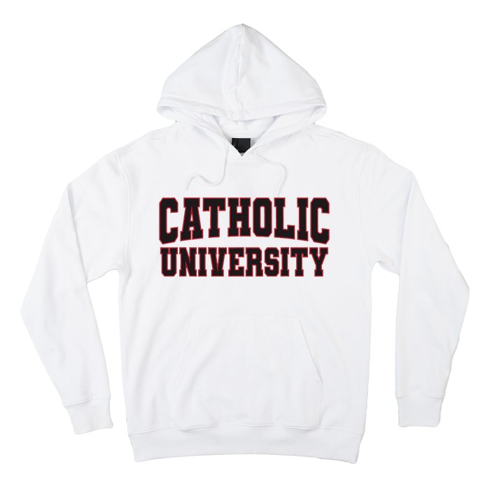 Catholic U.N.I.V.E.R.S.I.T.Y Of America Hoodie