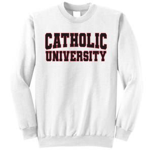 Catholic U.N.I.V.E.R.S.I.T.Y Of America Sweatshirt