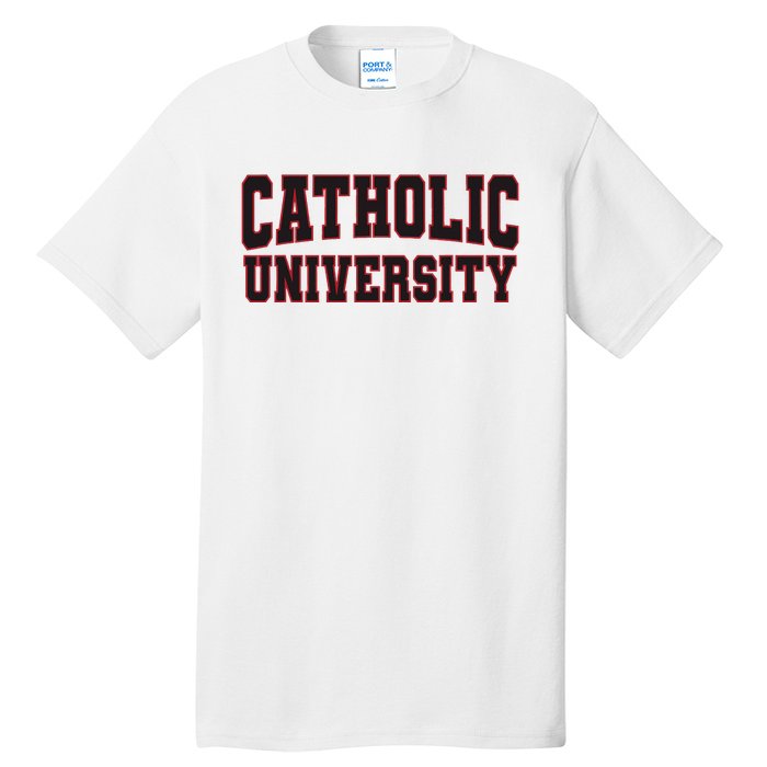 Catholic U.N.I.V.E.R.S.I.T.Y Of America Tall T-Shirt