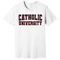 Catholic U.N.I.V.E.R.S.I.T.Y Of America Premium T-Shirt