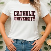 Catholic U.N.I.V.E.R.S.I.T.Y Of America Womens T-Shirt