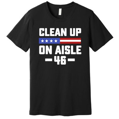 Clean Up On Aisle 46 Premium T-Shirt