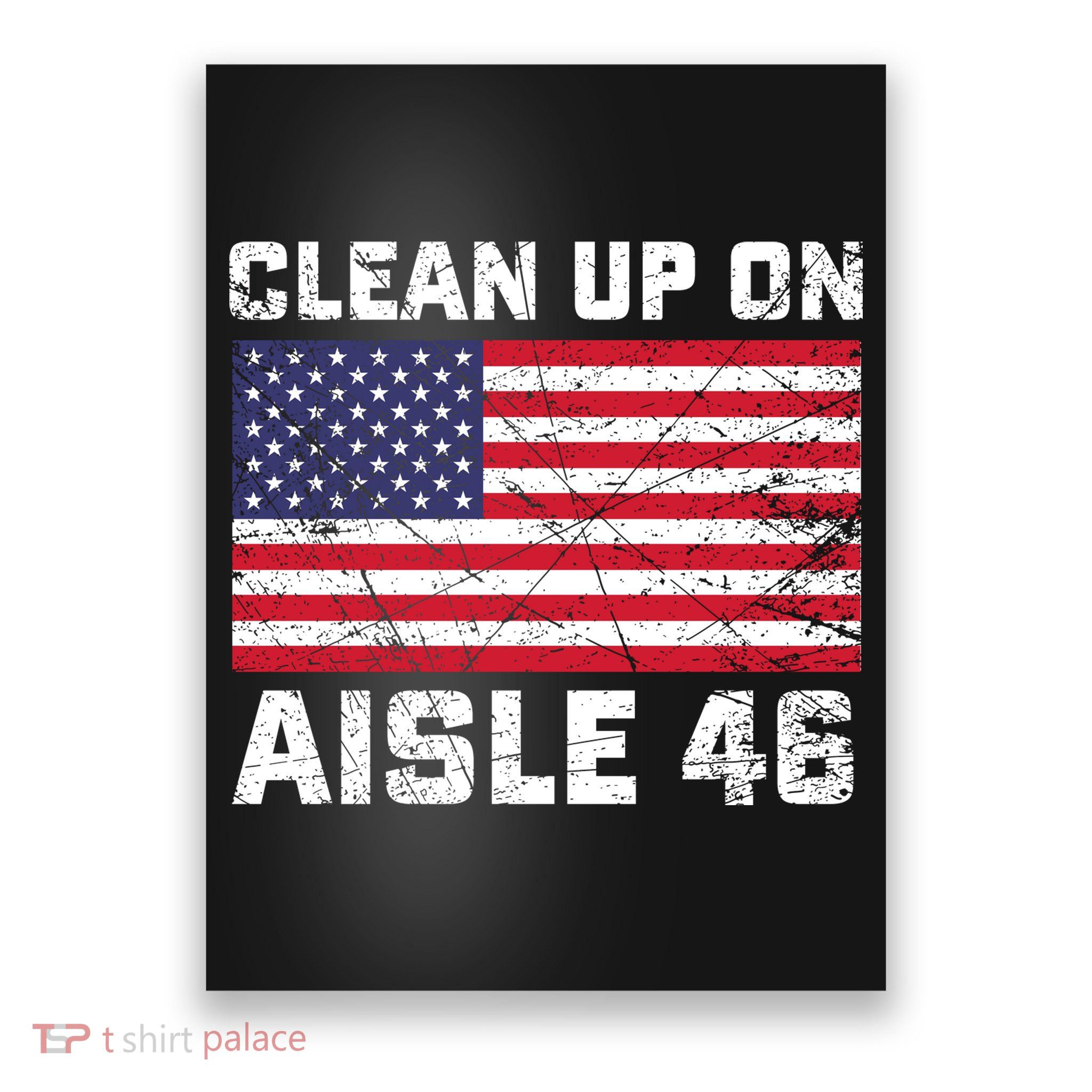 Clean Up On Aisle 46 Shirt Poster