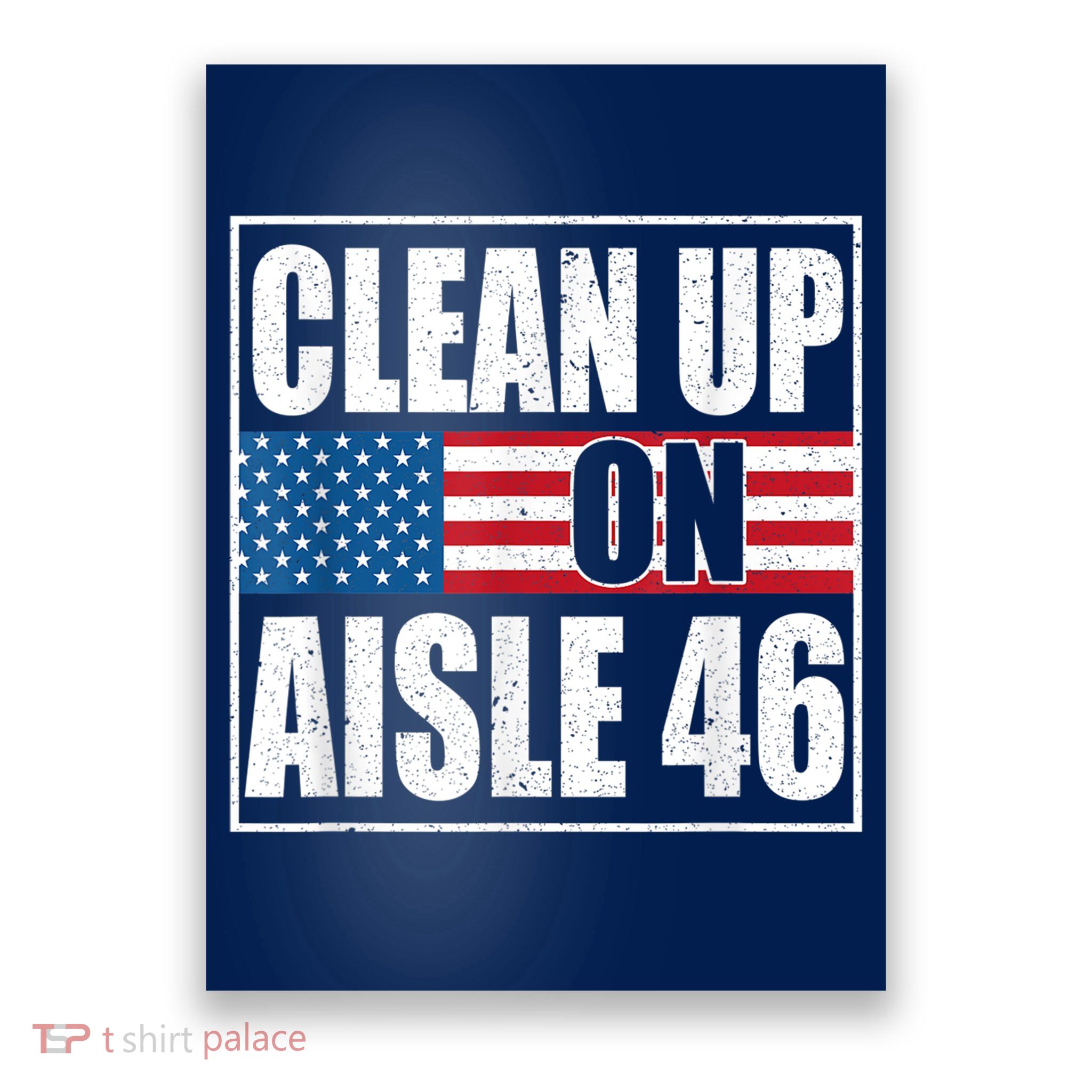 Clean Up On Aisle 46 American Flag Poster