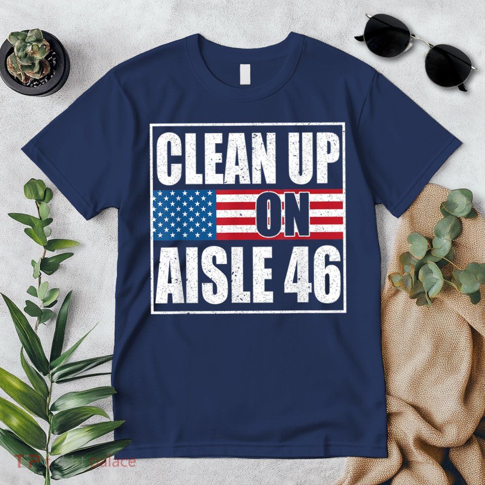 Clean Up On Aisle 46 American Flag Premium T-Shirt